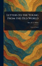 Letters to the Young From the Old World