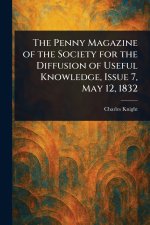 The Penny Magazine of the Society for the Diffusion of Useful Knowledge, Issue 7, May 12, 1832