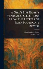 A Girl's Life Eighty Years Ago Selections From the Letters of Eliza Southgate Bowne