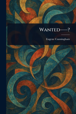 Wanted--?