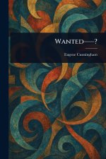 Wanted--?