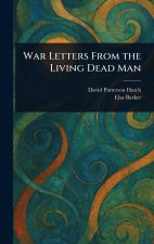 War Letters From the Living Dead Man