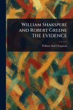 William Shakspere and Robert Greene THE EVIDENCE