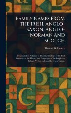 Family Names FROM THE IRISH, ANGLO-SAXON, ANGLO-NORMAN AND SCOTCH