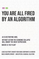 YOU ARE ALL FIRED BY AN ALGORITHM