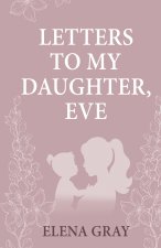 Letters To My Daughter Eve