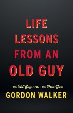 Life Lessons From an Old Guy