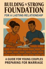 A Guide for Young Couples Preparing for Marriage