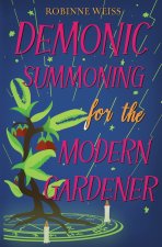 Demonic Summoning for the Modern Gardener