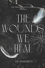 The Wounds We Heal