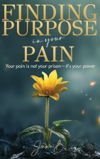 Finding Purpose in Your Pain