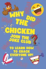 Why Did The Chicken Join The Joke Club?