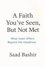 A faith you have seen, but not met