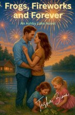 Frogs, Fireworks and Forever
