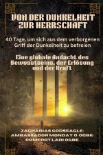 VON DER DUNKELHEIT ZUR HERRSCHAFT - 40 Tage, um sich aus dem verborgenen Griff der Dunkelheit zu befreien