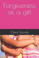 Forgiveness as a gift