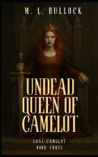 The Undead Queen of Camelot