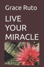 LIVE YOUR MIRACLE