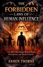 THE FORBIDDEN LAWS OF HUMAN INFLUENCE
