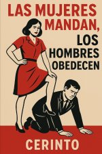 Las mujeres mandan, los hombres obedecen