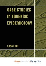 Case Studies in Forensic Epidemiology