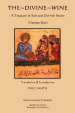 The Divine Wine, A Treasury of Sufi and Dervish Poetry