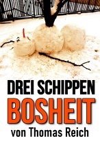 Drei Schippen Bosheit