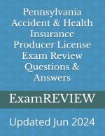 Pennsylvania Accident & Health Insurance Producer License Exam Review Questions & Answers