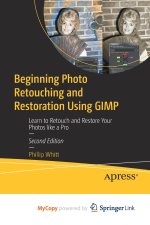 Beginning Photo Retouching and Restoration Using GIMP