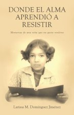 Donde el Alma Aprendió a Resistir