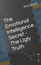 The Emotional Intelligence Secret - The Ugly Truth