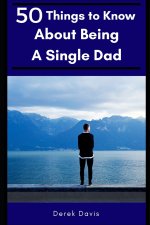 50 Things To Know About Being a Single Dad