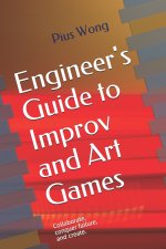 Engineer's Guide to Improv and Art Games