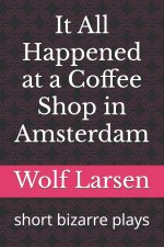 It All Happened at a Coffee Shop in Amsterdam