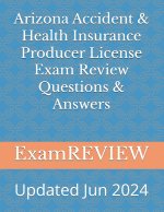 Arizona Accident & Health Insurance Producer License Exam Review Questions & Answers