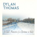 Dylan Thomas' A Child's Memories of a Christmas in Wales