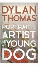 Dylan Thomas' Portrait of the Artist as a Young Dog