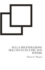 Sulla degenerazione dell'occulto e del suo potere