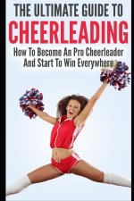 The Ultimate Guide To CheerLeading