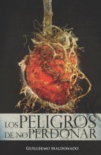 Los Peligros de No Perdonar