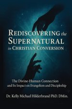 REDISCOVERING THE SUPERNATURAL IN CHRISTIAN CONVERSION