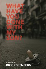 What Have You Done with My Son?