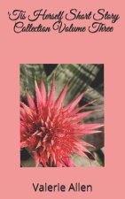 'Tis Herself Short Story Collection Volume Three