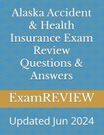 Alaska Accident & Health Insurance Exam Review Questions & Answers