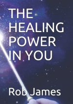 THE HEALING POWER IN YOU