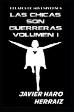 LAS CHICAS SON GUERRERAS VOLUMEN I
