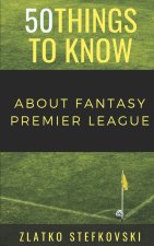 50 Things to Know About Fantasy Premier Leage