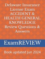 Delaware Insurance License Exam ACCIDENT & HEALTH GENERAL KNOWLEDGE Review Questions & Answers