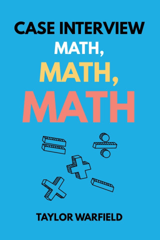 Case Interview Math, Math, Math