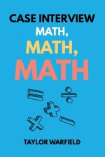 Case Interview Math, Math, Math